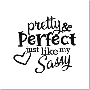 Sassy - Pretty and perfect just like my sassy Posters and Art